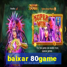 baixar 80game